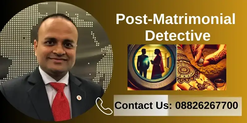 Post-Matrimonial Detective in Delhi