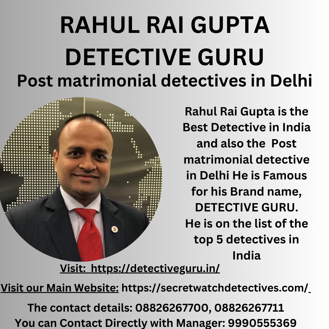 Post matrimonial detectives in Delhi