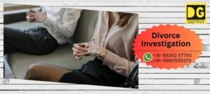 Looking for Trusted Divorce Detective Agency in Delhi